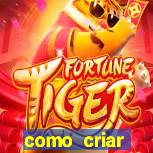 como criar plataforma do tigre